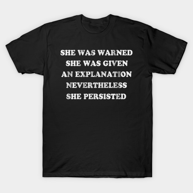 She Was Warned Nevertheless She Persisted T-Shirt by E